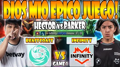 Beastcoast Vs Infinity Bo Game K Hector Vs Parker Dpc Sa