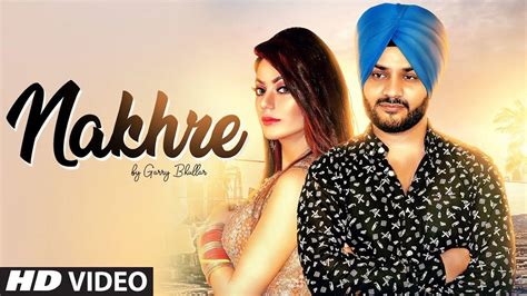 Latest Punjabi Song Nakhre Sung By Garry Bhullar Punjabi Video Songs