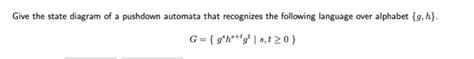 Solved Give The State Diagram Of A Pushdown Automata That Chegg