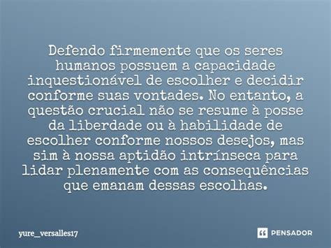 ⁠defendo Firmemente Que Os Seres Yure Versalles17 Pensador