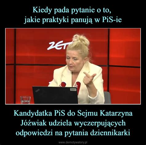 Kiedy pada pytanie o to jakie praktyki panują w PiS ie Kandydatka PiS