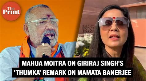 Mahua Moitra Lashes Out At Giriraj Singh S Over His Thumka Remark On