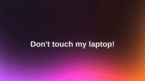 100 Dont Touch My Laptop Wallpapers