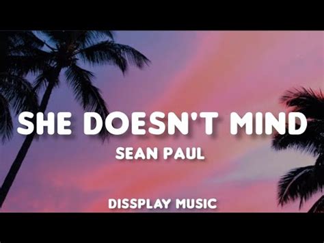 Sean Paul She Doesn T Mind Lyrics Youtube