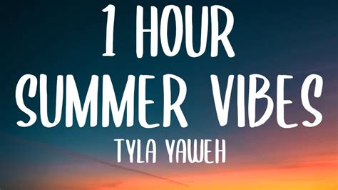 Tyla Yaweh SUMMER VIBES 1 HOUR Lyrics YouTube