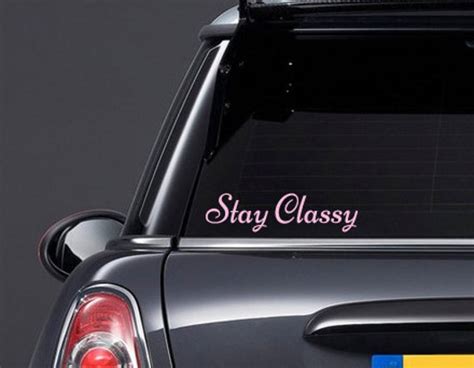 Stay Classy Vinyl Decal Sticker For Cars Laptops And More