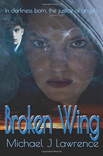 Broken Wing By Michael J Lawrence Goodreads