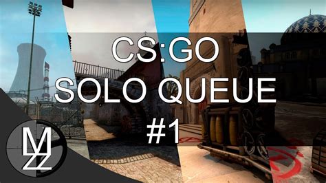 CS GO Solo Queue 1 YouTube