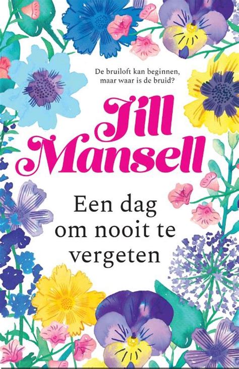 Een Dag Om Nooit Te Vergeten Jill Mansell 9789021044125 Boeken Bol