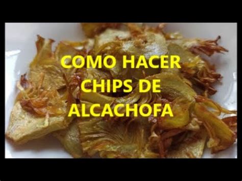 Deliciosos Y Saludables Descubre C Mo Hacer Chips De Alcachofa Caseros