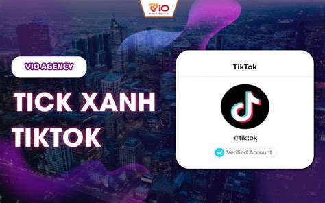 Thủ thuật giúp kênh TikTok có tích xanh đơn giản bạn chưa bao giờ biết