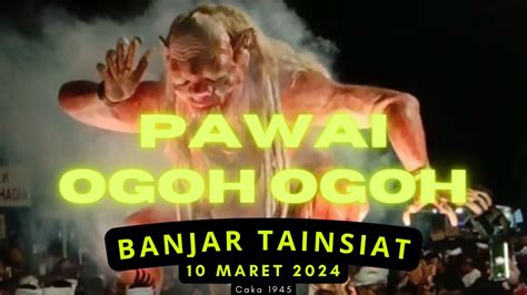 Pawai Ogoh Ogoh Banjar Tainsiat Menyambut Tahun Baru Caka