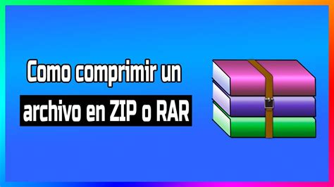 Como Comprimir Un Archivo En Zip O Rar Youtube