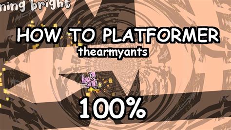 How To Platformer By Thearmyants 100 LONGEST PLATFORMER LEVEL