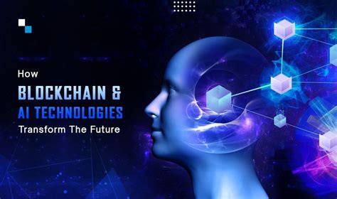 How Can Blockchain Ai Technologies Transform The Future World