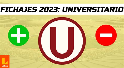 FICHAJES 2023 UNIVERSITARIO Incorporaciones Salidas Y Rumores Latina