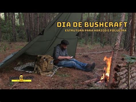 Dia de bushcraft abrigo e fogueira em uma única estrutura YouTube