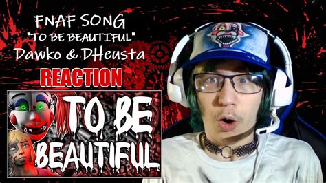 Ee90 Reacts 31 Fnaf To Be Beautiful Song Lyric Video Dawko And Dheusta Youtube