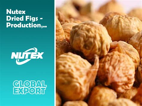 Nutex Dried Figs Production Processing Packaging Of Dried Figs In