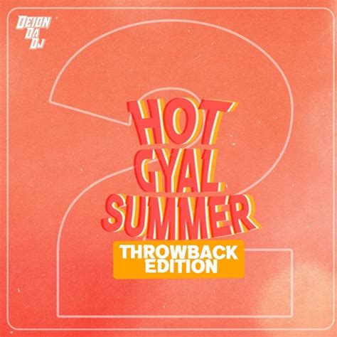 Stream Hot Gyal Summer ThrowBack By DeionDaDJ Listen Online For Free On SoundCloud