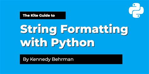 Guide To String Formatting With Python Kite Blog