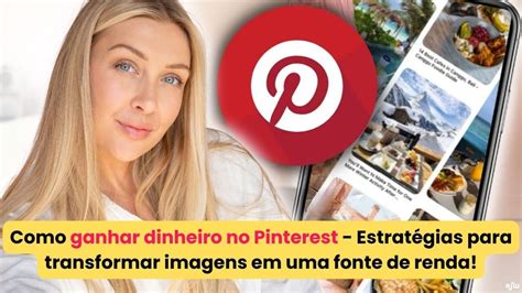 Como Ganhar Dinheiro No Pinterest E Criar Uma Fonte De Renda