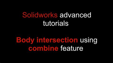 How To Combine Two Bodies Into One Solidworks Tutorials Youtube