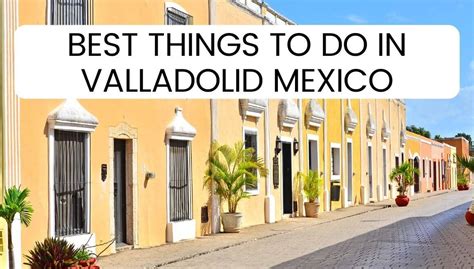 Best Things To Do In Valladolid Mexico