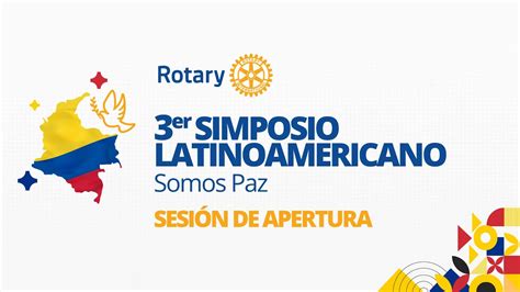 3er Simposio Somos Paz Rotary International SESIÓN DE APERTURA