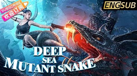 ENG SUB深海蛇难 Deep Sea Mutant Snake狂暴巨蟒觉醒 人蛇大战一触即发 2022最新灾难惊悚片 赵毅