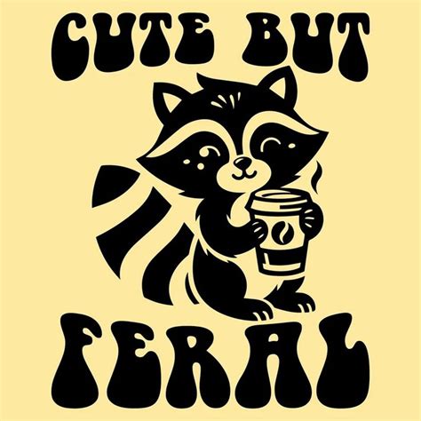 Cute But Feral PNG Cute But Feral SVG Funny Raccoon Svg Png Feral