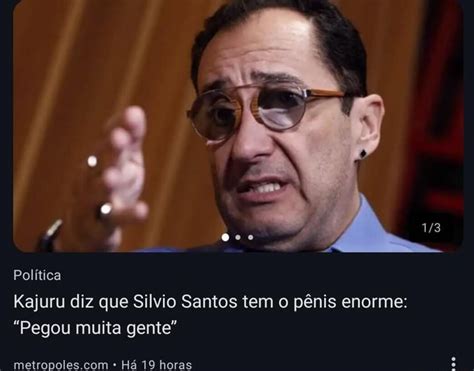 Política Kajuru diz que Silvio Santos tem o pênis enorme Pegou muita