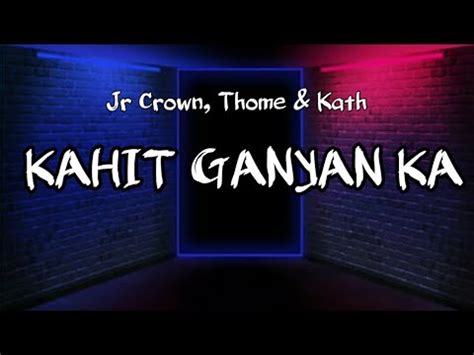 Kahit Ganyan Ka L Y R I C S By Jr Crown Thome Kath Lyrics Youtube