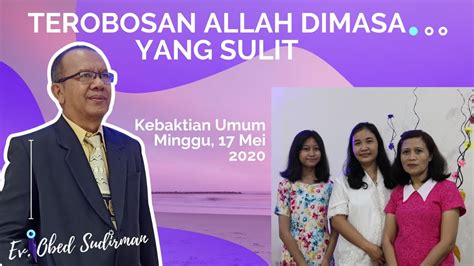 Kebaktian Umum Online Minggu 17 Mei 2020 TEROBOSAN ALLAH DIMASA