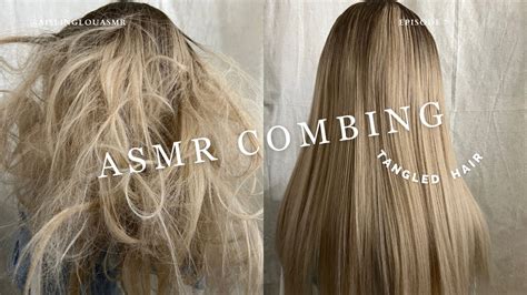 Asmr Combing Tangled Hair No Talking Detangling Combing You To