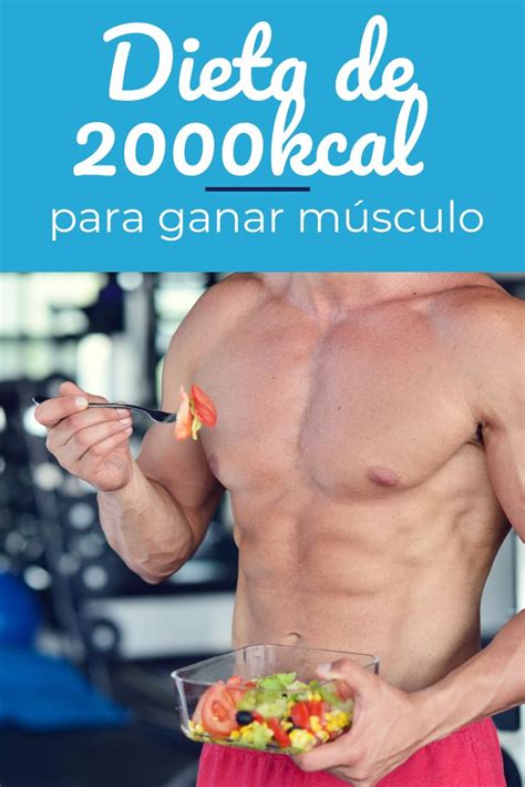 Dieta 2000kcal Dieta Para Ganar Musculo Rutina Para Masa Muscular Ganar Masa Muscular Rapido