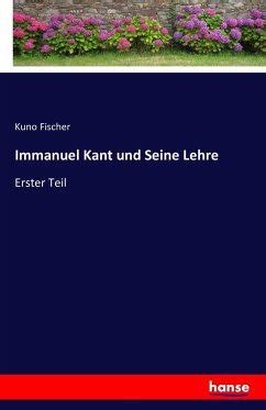 Immanuel Kant Und Seine Lehre Von Kuno Fischer Bei B Cher De Bestellen