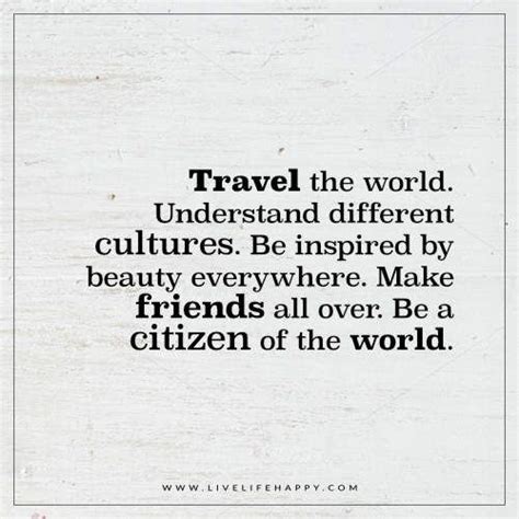 Travel the World. Understand Different Cultures. - Live Life Happy ...