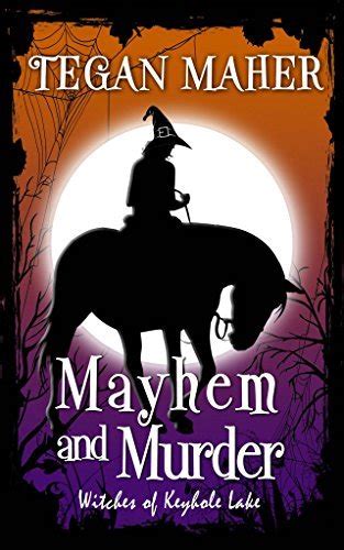 Mayhem And Murder Witches Of Keyhole Lake 4 By Tegan Maher Goodreads