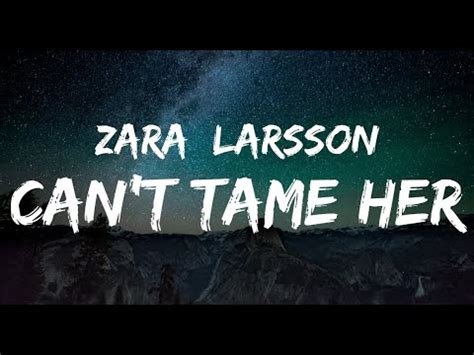 Zara Larsson Can T Tame Her Lyrics Youtube