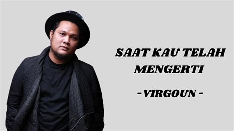 Saat Kau Telah Mengerti Virgoun Lirik YouTube