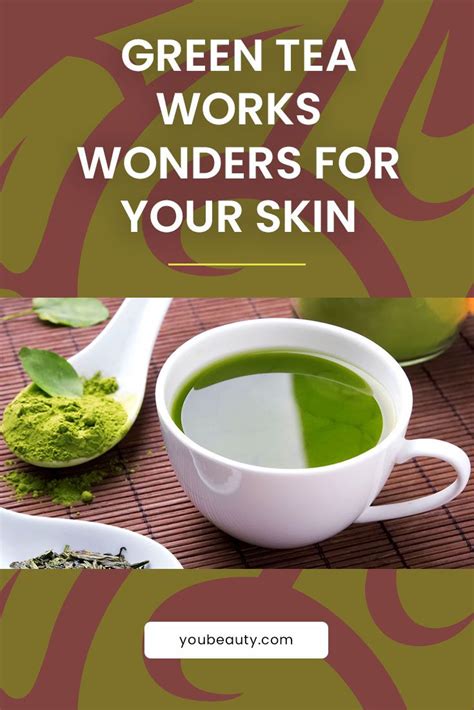 How Green Tea Benefits Your Skin Youbeauty Healthy Skin Care