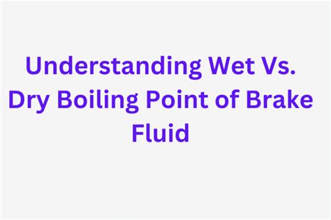 Understanding Wet Vs Dry Boiling Point Of Brake Fluid