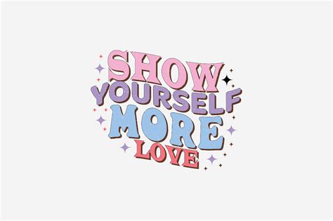 Show Yourself More Love Graphic by SVGArt · Creative Fabrica