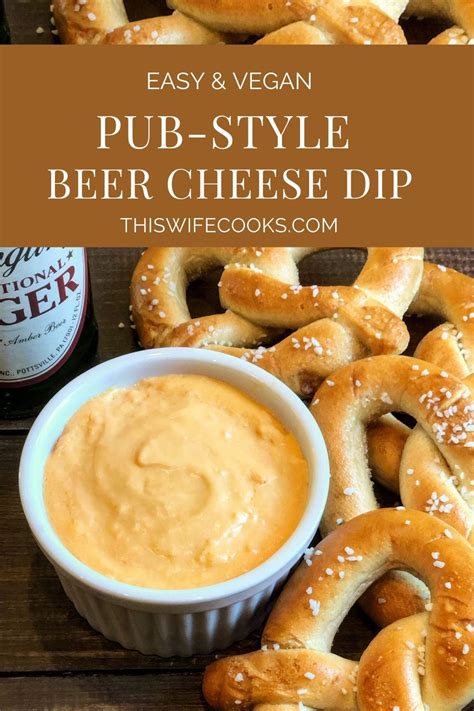 Vegan Pub Style Beer Cheese Dip This Wife Cooks Recipe Beer