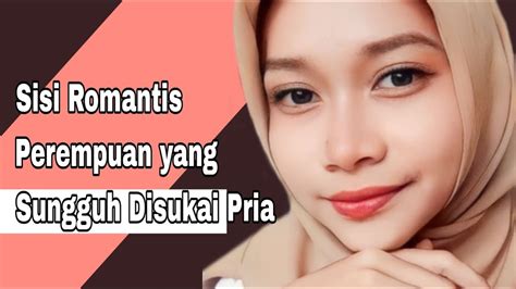 Sisi Romantis Wanita Yang Disukai Pria Youtube