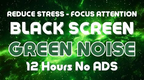 GREEN NOISE 12 Hours Black Screen 100 Focused Solution For Study