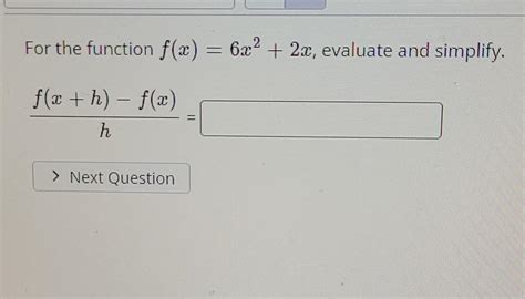 Solved For The Function Fx 6x2 2x Evaluate And