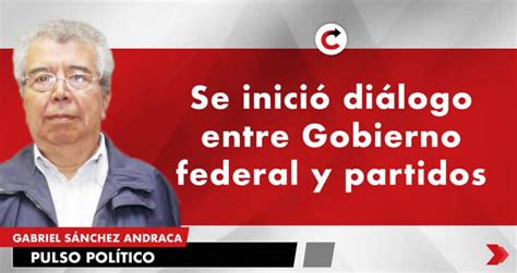 Se Inició Diálogo Entre Gobierno Federal Y Partidos