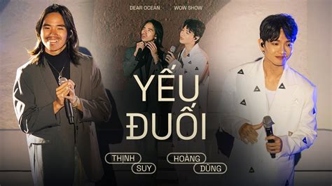 Yếu Đuối - Song ca Hoàng Dũng & Thịnh Suy live at #DearOcean Acordes ...